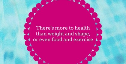 text reads: there's more to health than weight, shape or even food and exercise. blue background with pink foreground, white text