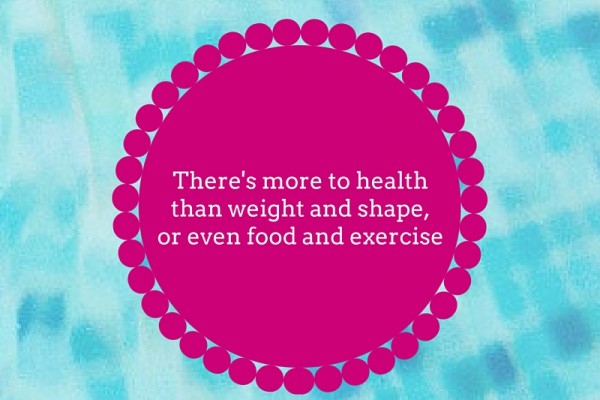 text reads: there's more to health than weight, shape or even food and exercise. blue background with pink foreground, white text